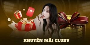Những điều cần biết về khuyến mãi CLUBV